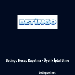 Betingo Hesap Kapatma - &Uuml;yelik İptal Etme